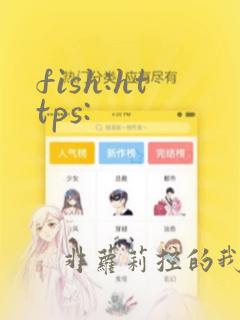 fish:https:
