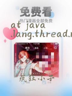 at java.lang.thread.run(thread.java:748)