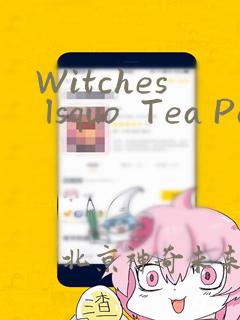 Witches lsquo  Tea Party