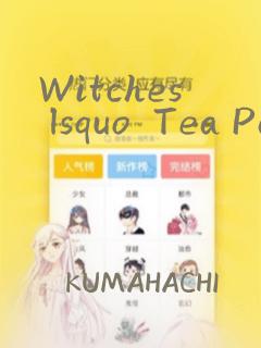 Witches lsquo  Tea Party
