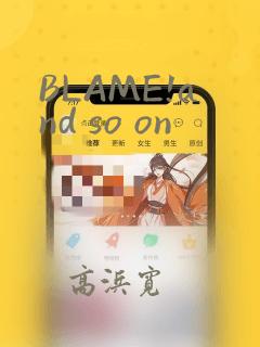 BLAME!and so on