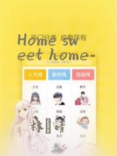 Home sweet home：结局+番外