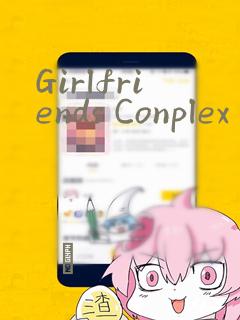 Girlfriends Conplex