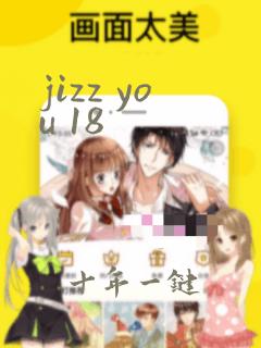 jizz you 18