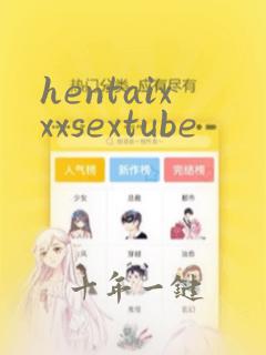 hentaixxxsextube