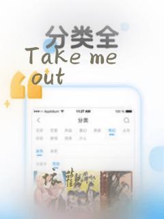 Take me out