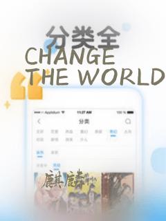 CHANGE THE WORLD