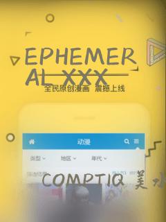 EPHEMERAL XXX