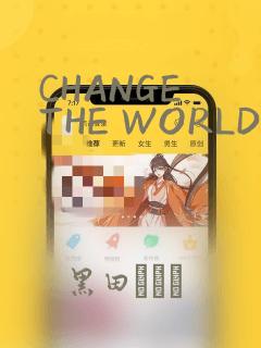 CHANGE THE WORLD