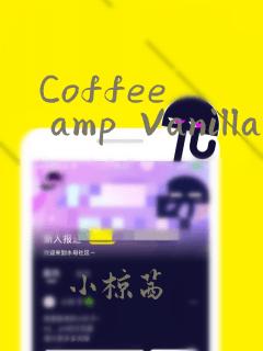Coffee  amp  Vanilla 咖啡和香草
