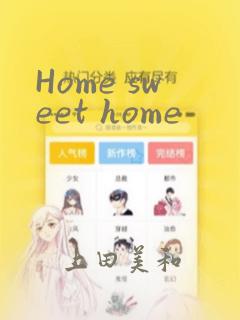 Home sweet home