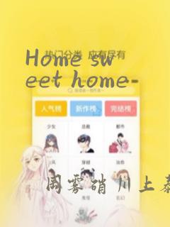Home sweet home