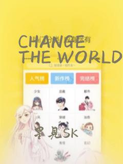 CHANGE THE WORLD