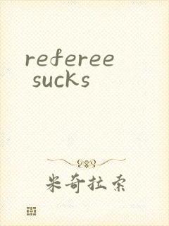 referee sucks