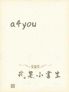 a4you