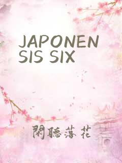 JAPONENSIS SIX