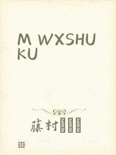 M WXSHUKU