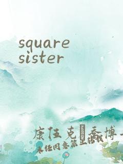 square sister