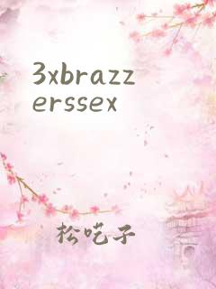 3xbrazzerssex