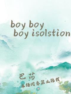 boy boy boy isolstion