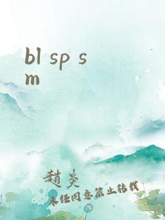 bl sp sm