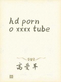 hd porno xxxx tube