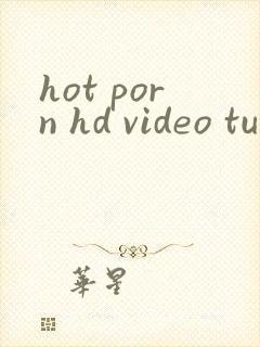 hot porn hd video tube