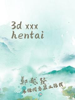 3d xxx hentai
