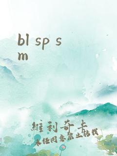 bl sp sm