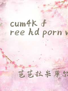 cum4k free hd porn video