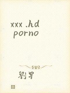 xxx .hd porno