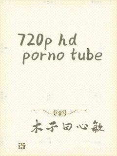 720p hd porno tube