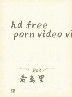 hd free porn video vipiss