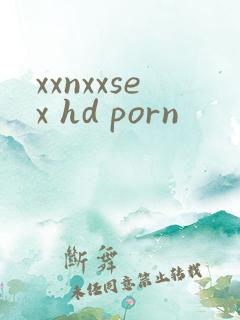 xxnxxsex hd porn