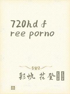 720hd free porno