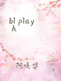 bl play h