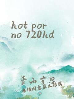 hot porno 720hd