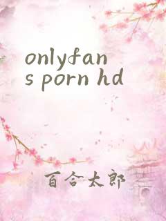 onlyfans porn hd