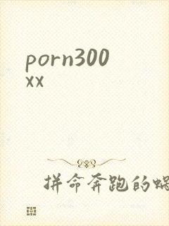porn300xx