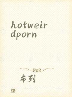 hotweirdporn