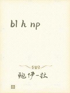 bl h np bl h np