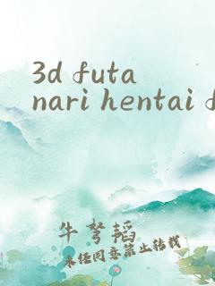 3d futanari hentai films