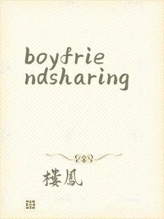boyfriendsharing boyfriendsharing