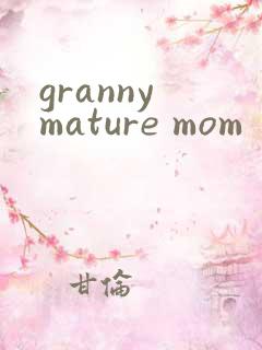 granny mature mom