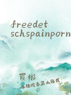freedetschspainpornhd