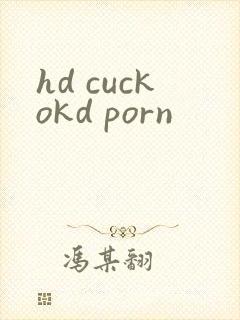 hd cuckokd porn