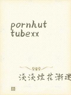 pornhuttubexx