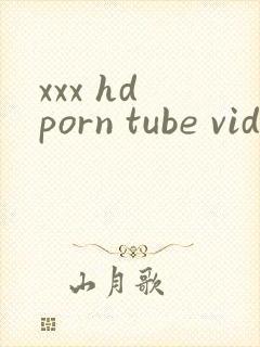 xxx hd porn tube video