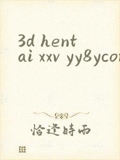 3d hentai xxv yy8ycom