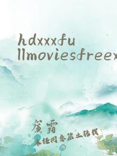 hdxxxfullmoviesfreexxxsex